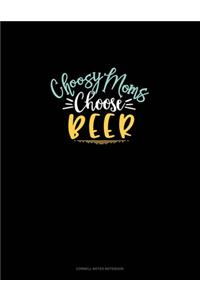 Choosy Moms Choose Beer