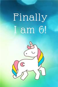 finally I am 6