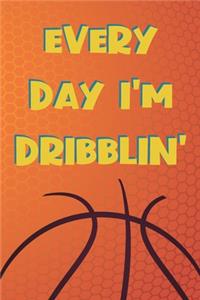 Everyday I'm Dribblin'