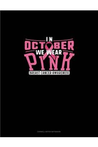 In October We Wear Pink Breast Cancer Awareness