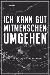 Ich Kann Gut Mitmenschen Umgehen - Notizbuch fu¨r Misanthropen