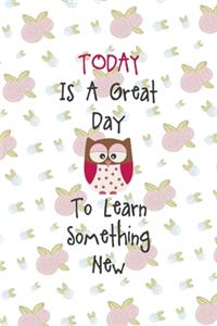 Today Is A Great Day To Learn Something New