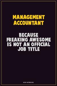 Management Accountant, Because Freaking Awesome Is Not An Official Job Title