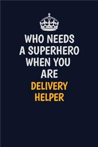 Who Needs A Superhero When You Are Delivery Helper
