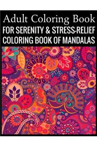 Adult Coloring Book For Serenity & Stress-Relief Coloring Book Of Mandalas