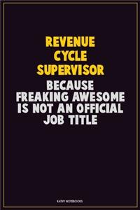 Revenue Cycle Supervisor, Because Freaking Awesome Is Not An Official Job Title