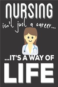 Nursing Isn't Just A Career It's A Way Of Life