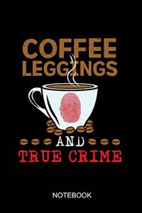 Coffee Leggings and true crime