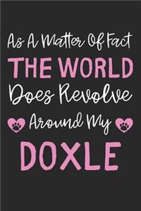 As A Matter Of Fact The World Does Revolve Around My Doxle