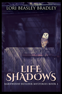 Life Shadows (Barnwood Builder Mysteries Book 1)