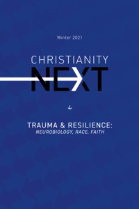 ChristianityNext - Winter 2021 - Trauma & Resilience