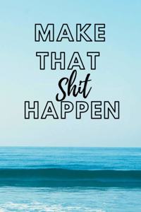 Make That Shit Happen