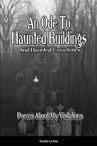 Ode To Haunted Buildings (And Haunted Cemeteries)