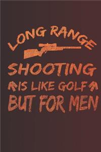Long Range Shooting Is Like Golf But for Men