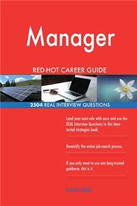 Manager RED-HOT Career Guide; 2504 REAL Interview Questions