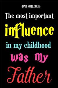 Dad Notebook: The most important influence in my childhood was my father, Thank You Gift for Dads, Planner, Journal & Diary (Happy Father's Day)