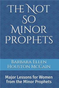 Not So Minor Prophets