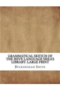 Grammatical Sketch of the Heve Language Shea's Library
