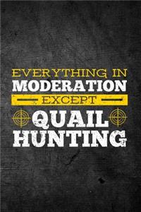 Everything In Moderation Except Quail Hunting