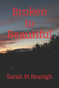 Broken to Beautiful