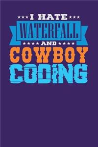 I Hate Waterfall and Cowboy Coding