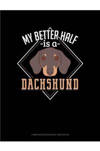 My Better Half Is a Dachshund