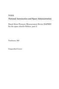 Stand Alone Pressure Measurement Device (Sapmd) for the Space Shuttle Orbiter, Part 2