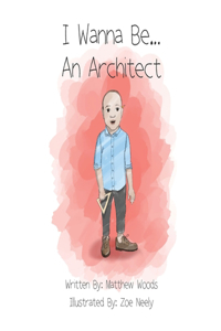 I Wanna Be...An Architect