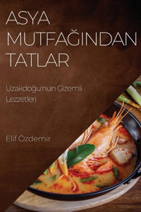 Asya Mutfağından Tatlar