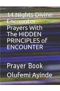 14 Nights Divine Encounter Prayers with the Hidden Principles of Encounter