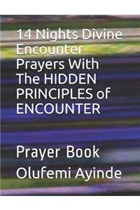 14 Nights Divine Encounter Prayers with the Hidden Principles of Encounter