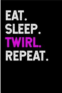 Eat Sleep Twirl Repeat