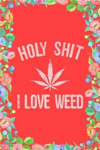 Holy Shit I Love Weed Journal Notebook