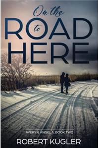 On the Road to Here
