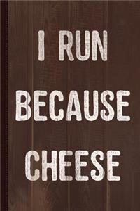 I Run Because Cheese Journal Notebook