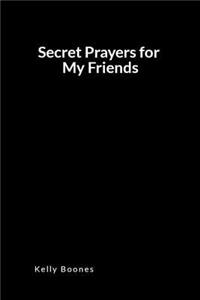 Secret Prayers for My Friends