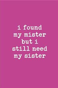 I Found My Mister But I Still Need My Sister