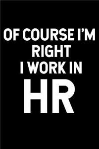 Of Course I'm Right I Work in HR