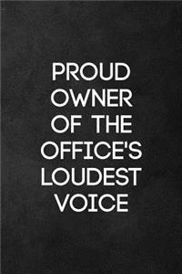 Proud Owner of Office's Loudest Voice