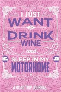 I Just Want to Drink Wine and Sleep in My Motorhome a Road Trip Journal
