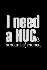 I Need a Huge Amount of Money