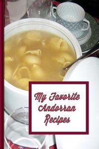 My Favorite Andorran Recipes: 150 Pages to Keep Your Best Recipes Ever!