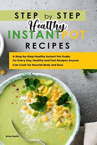 Step-By-Step Healthy Instant Pot Recipes