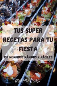 Tus Super Recetas Para Tu Fiesta