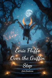Eerie Fluffs Over the Griffin Step