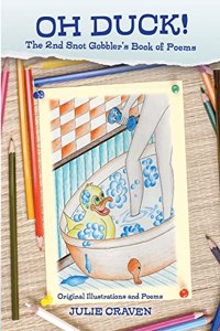 OH DUCK, The 2nd Snot Gobblers Book of Poems: Original Illustrations and Poems