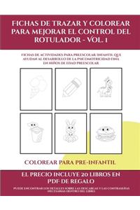 Colorear para pre-infantil (Fichas de trazar y colorear para mejorar el control del rotulador - Vol 1)