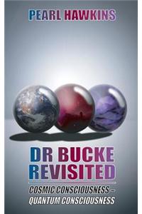 Dr Bucke Revisited, Cosmic Consciousness - Quantum Consciousness