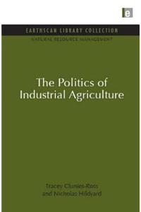 The Politics of Industrial Agriculture