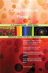 Comprehensive Planning A Complete Guide - 2020 Edition